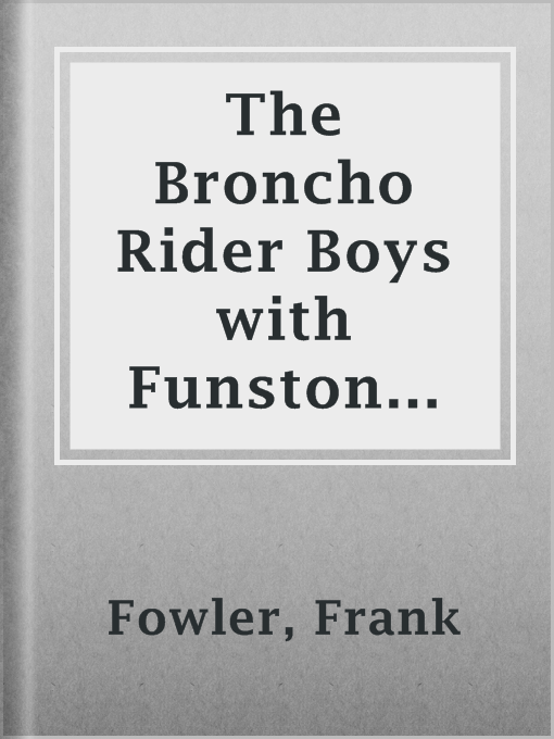 Title details for The Broncho Rider Boys with Funston at Vera Cruz by Frank Fowler - Available